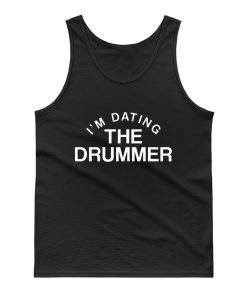 Im Datiing The Drummer Tank Top