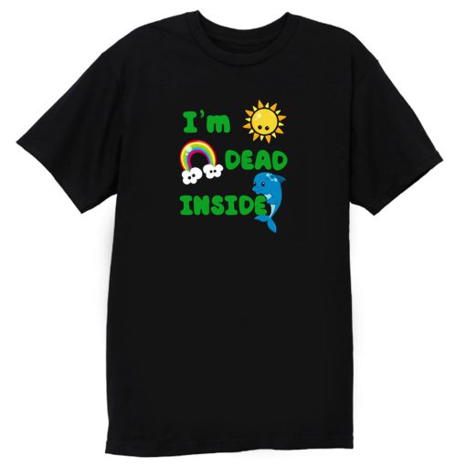 Im Dead Inside Cheerful Dolphins and Sunshine Funny T Shirt