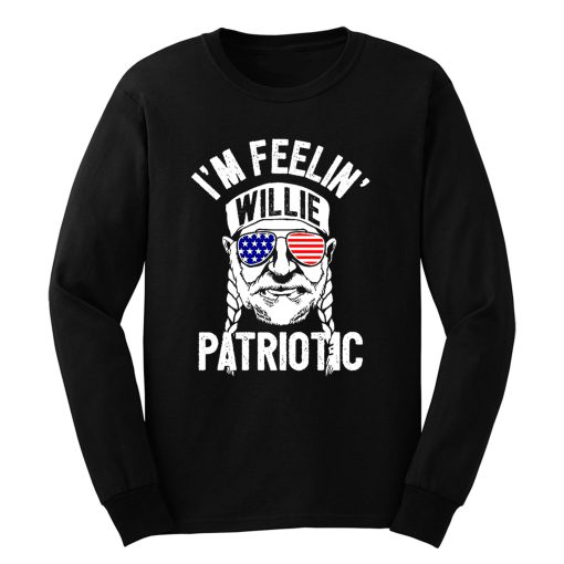 Im Feelin Willie Patriotic Murica Willy Nelson 4th of July Long Sleeve