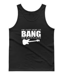 Im Just Here To Bang Bass Player Tank Top