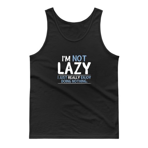 Im Not Lazy Tank Top
