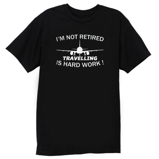 Im Not retired Jet Plane T Shirt