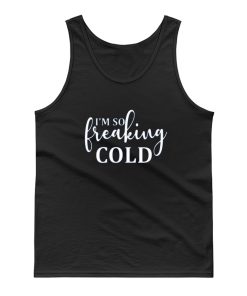 Im So Freaking Cold Tank Top