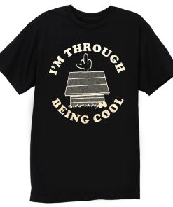 Im Through Being Cool Funny Dog Midle Finger T Shirt