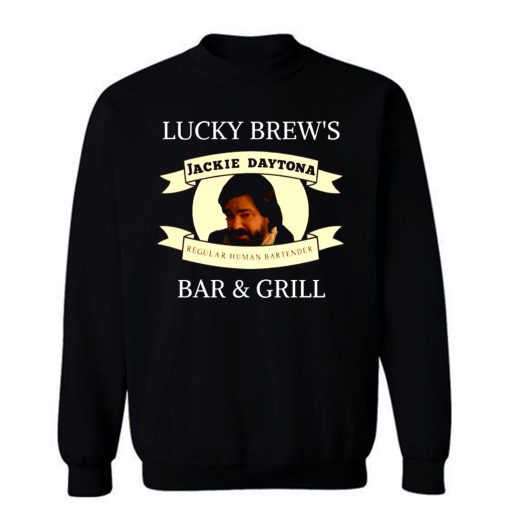 Jackie Daytona Lucky Brews Bar and Grill What We Do In The Shadows Sweatshirt
