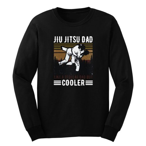 Jiu Jitsu Dad Like A Regular Dad But Cooler Happy Long Sleeve