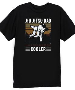 Jiu Jitsu Dad Like A Regular Dad But Cooler Happy T Shirt