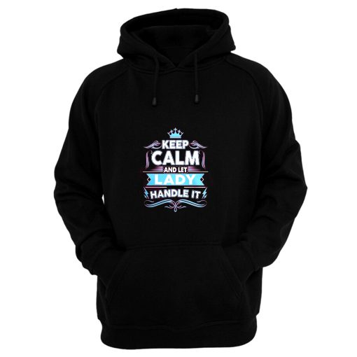 Keep Calm Lady Handle It Hoodie