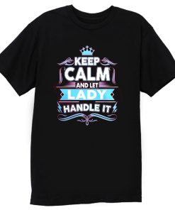 Keep Calm Lady Handle It T Shirt