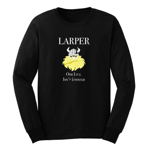 Larper One Life Is Not Enough Long Sleeve