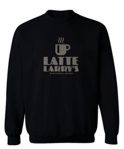 Latte Larry Vintage Coffee Lovers Sweatshirt