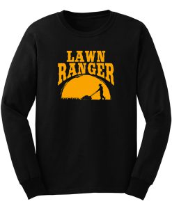 Lawn Ranger Funny Jokes Long Sleeve