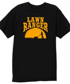 Lawn Ranger Funny Jokes T Shirt