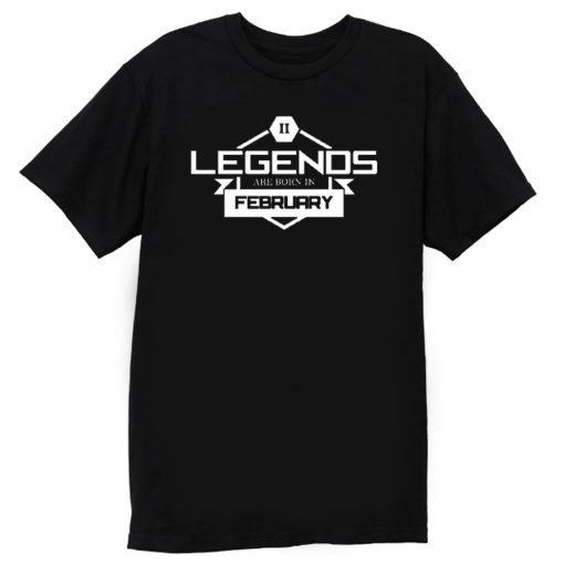 Legends Are Born In February T Shirt