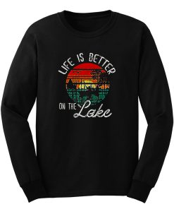 Life Is Better On The Lake Long Sleeve