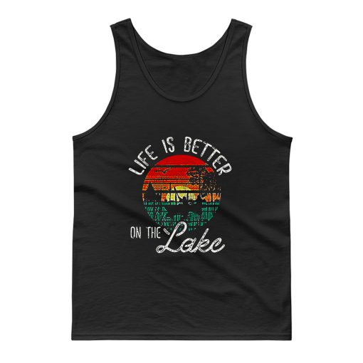 Life Is Better On The Lake Tank Top
