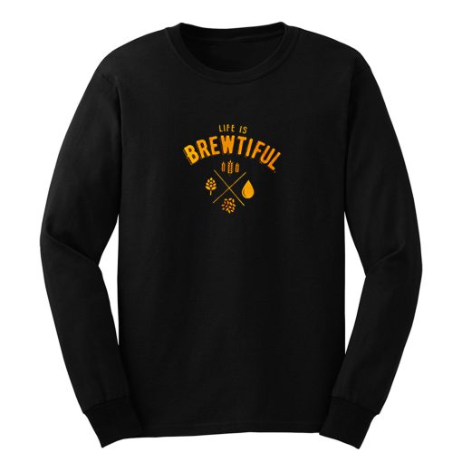 Life Is Brewtiful Long Sleeve