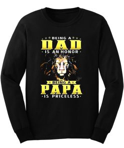 Lion Being A Dad Is An Honor Being A Papa Long Sleeve
