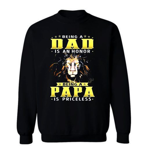 Lion Being A Dad Is An Honor Being A Papa Sweatshirt