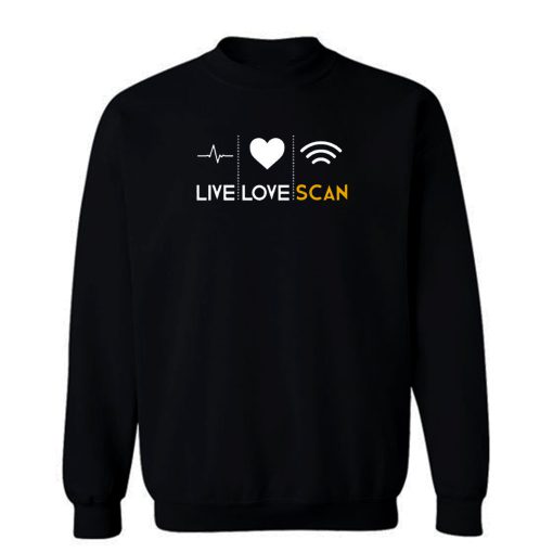 Live Love Scan Sweatshirt