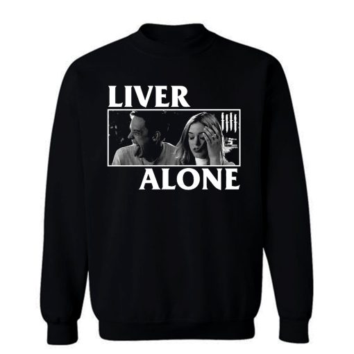 Liver Alone Horror Punk Halloween Sweatshirt