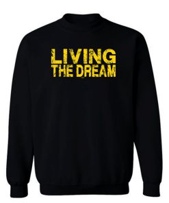 Living The Dream Sweatshirt