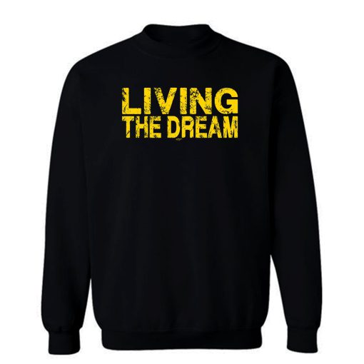 Living The Dream Sweatshirt