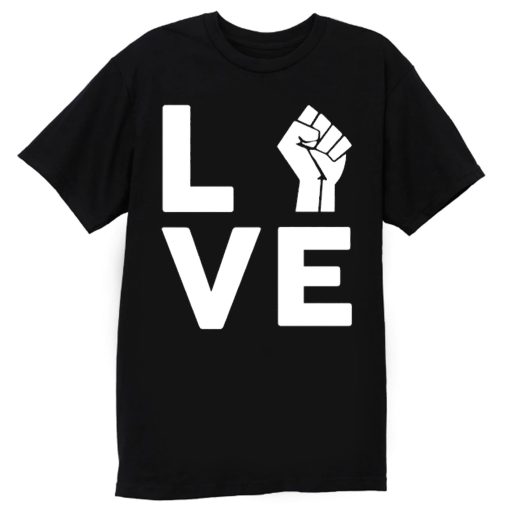 Love Raised Fist Racial Equality T Shirt