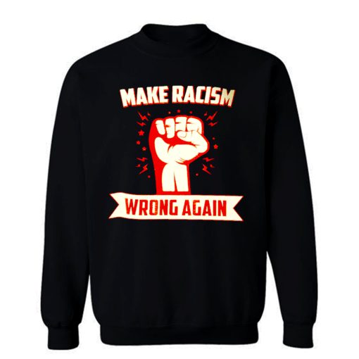 Make Racism Wrong No Human Is Illegal Anti Trump Sweatshirt