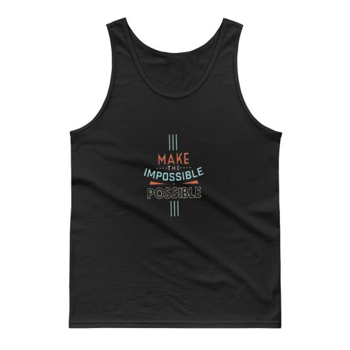 Make The Impossible Tank Top