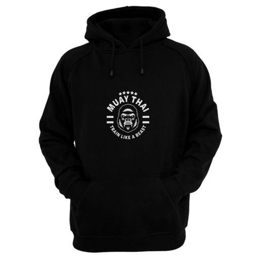 Muay Thai King Kong Train Like A Beast Hoodie