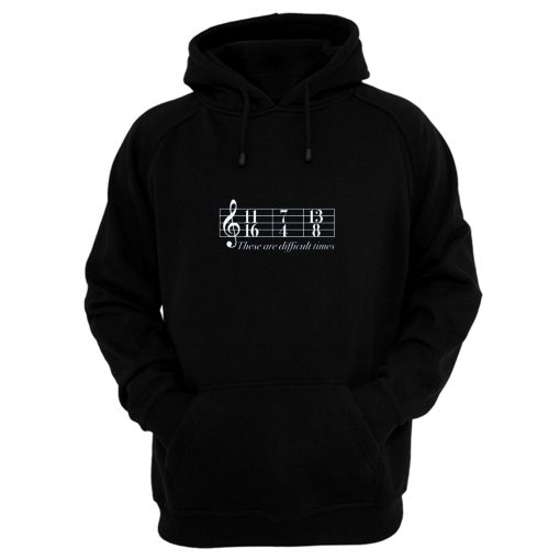 Music These Are Difficult Times Hoodie