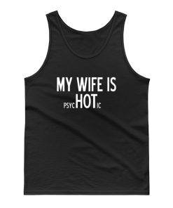 My Wife Is PsycHOTic Sarcastic Cool Tank Top
