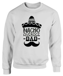 Nacho Average Dad Vintage Sweatshirt