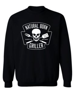Natural Born Skull Griller Low And Slow Sweatshirt