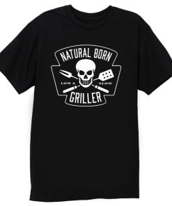 Natural Born Skull Griller Low And Slow T Shirt