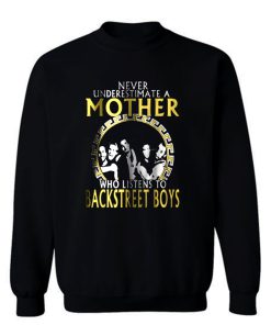 Never Underestimate Mother Backstreet Boys Sweatshirt