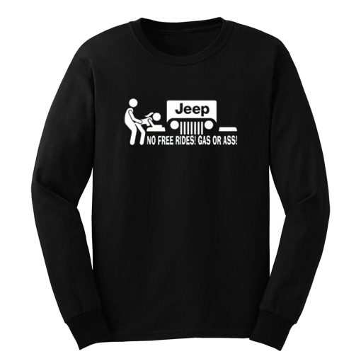 No Free Rides Gas Jeep Funny Parody Long Sleeve