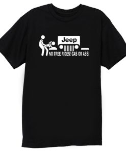 No Free Rides Gas Jeep Funny Parody T Shirt