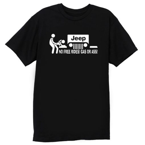 No Free Rides Gas Jeep Funny Parody T Shirt