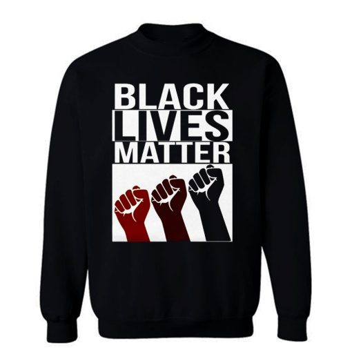 No Justice No Peace Black Lives Matter 3 Fist Sweatshirt