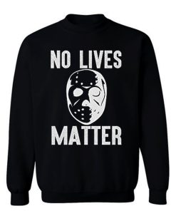 No Lives Matter Jason Hockey Mask Sweatshirt