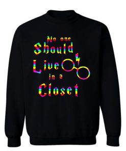 No One Should Live In A Closet Harry Potter Sweatshirt