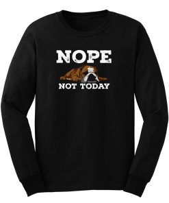 Nope Not Today Funny Cute Bulldog Vintage Long Sleeve