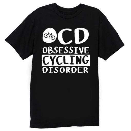 Obsessive Cycling Disorder T Shirt