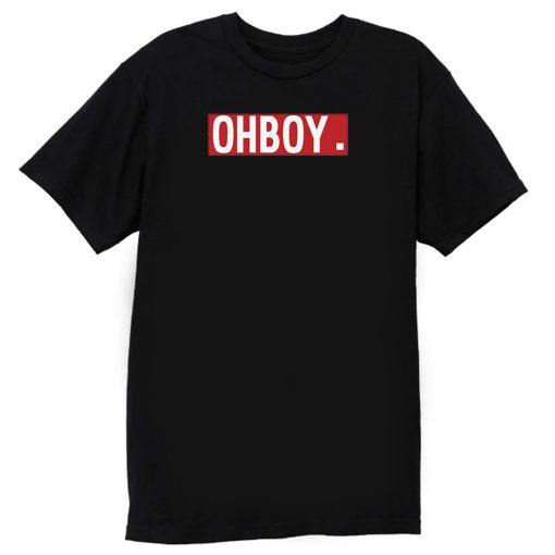 Oh Boy T Shirt