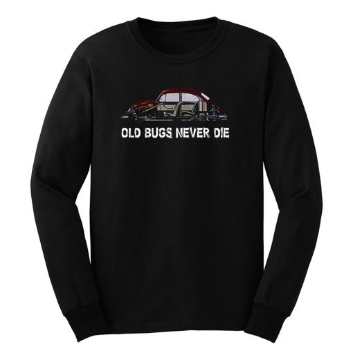 Old Bugs Never Dies Volkswagen Long Sleeve