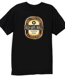 Old Guys Rule Crazy Beer T Shirt