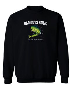 Old Guys Rule Plenty Of fight Sweatshirt