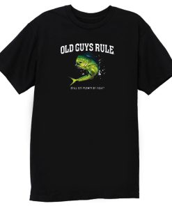 Old Guys Rule Plenty Of fight T Shirt